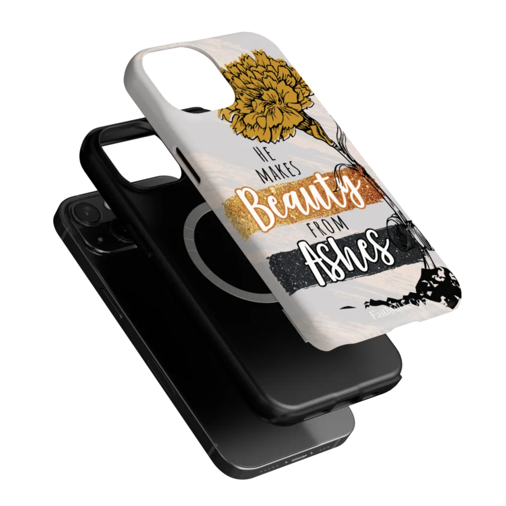 He Makes Beauty From Ashes Tough Phone Case