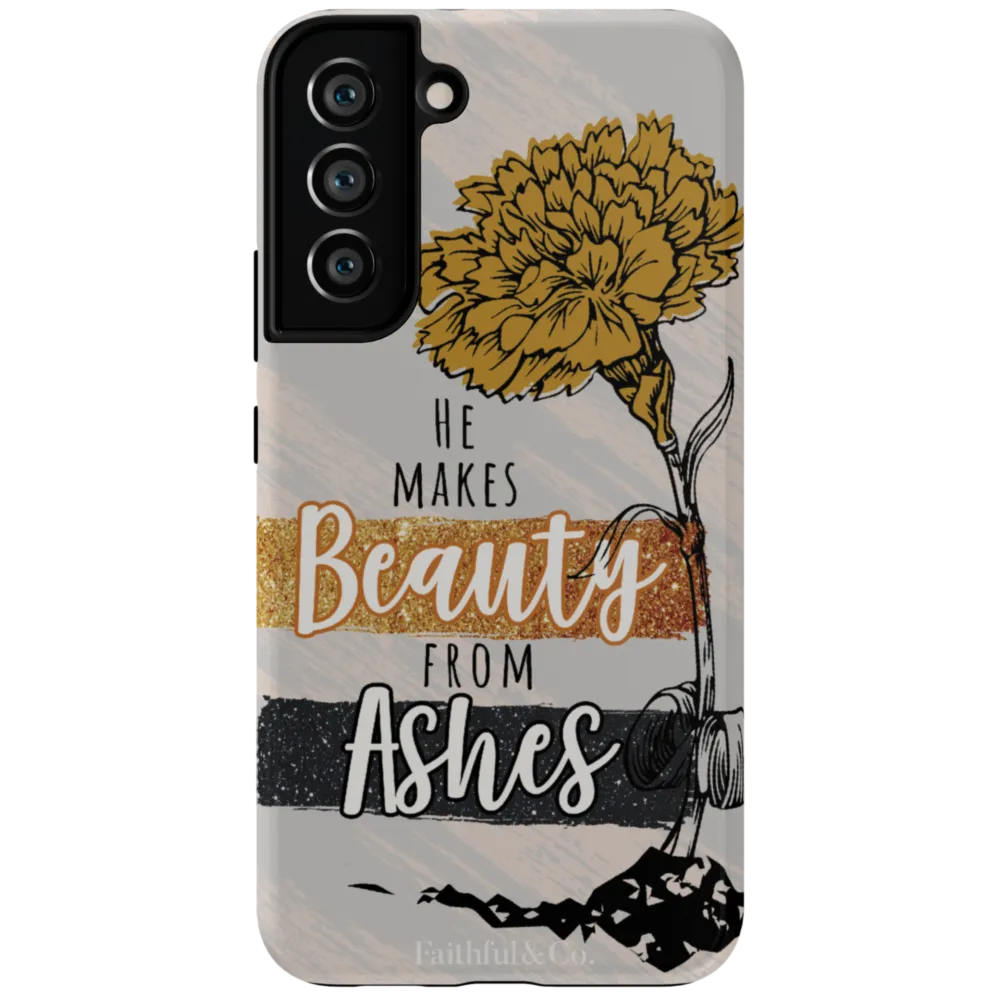 He Makes Beauty From Ashes Tough Phone Case