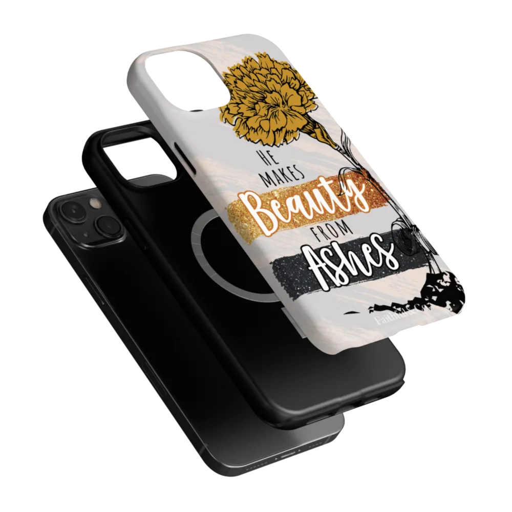 He Makes Beauty From Ashes Tough Phone Case