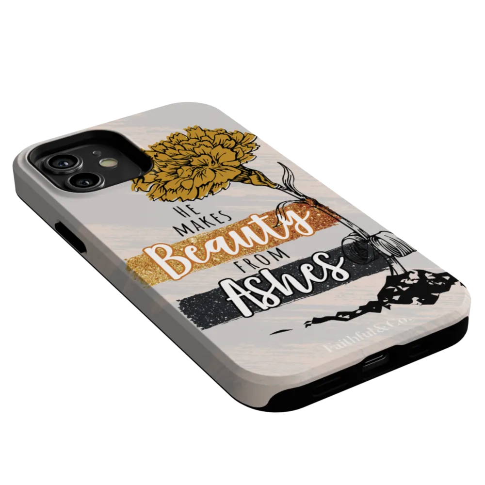 He Makes Beauty From Ashes Tough Phone Case