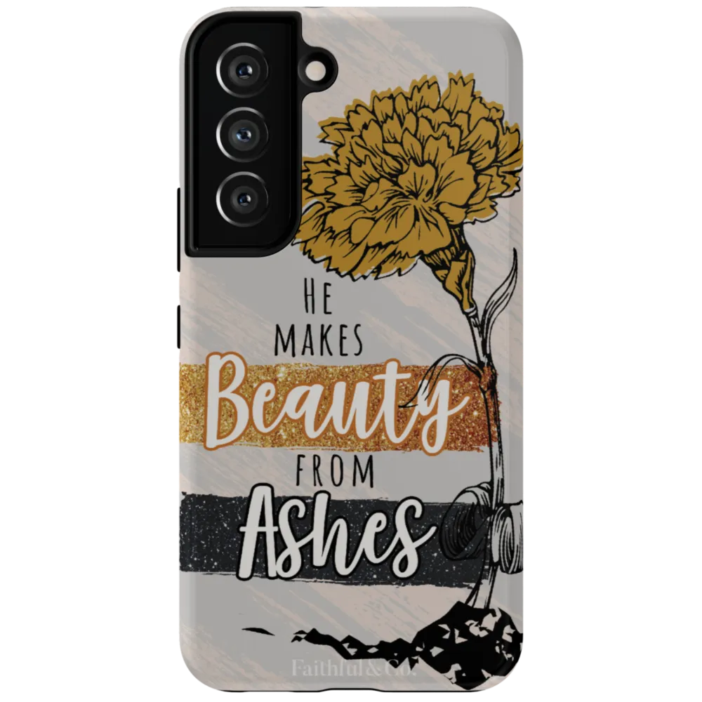 He Makes Beauty From Ashes Tough Phone Case