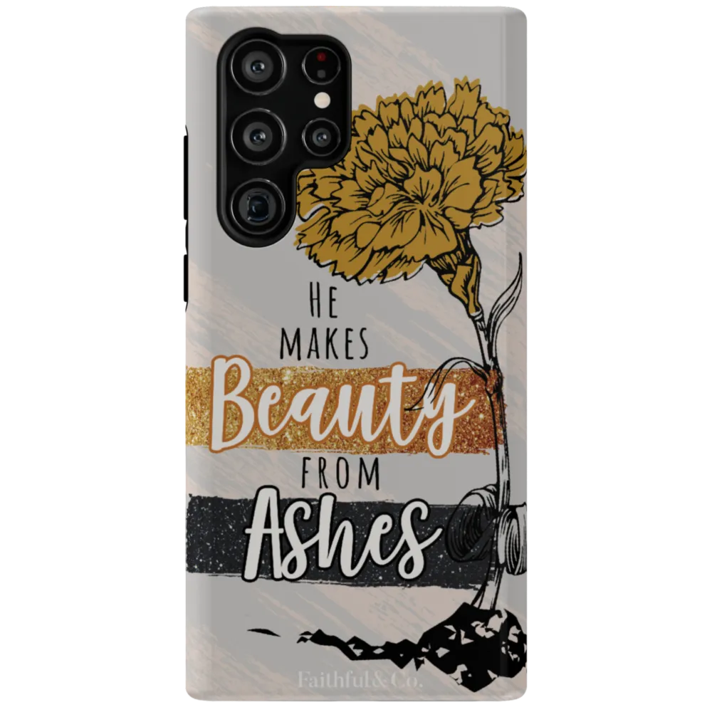 He Makes Beauty From Ashes Tough Phone Case