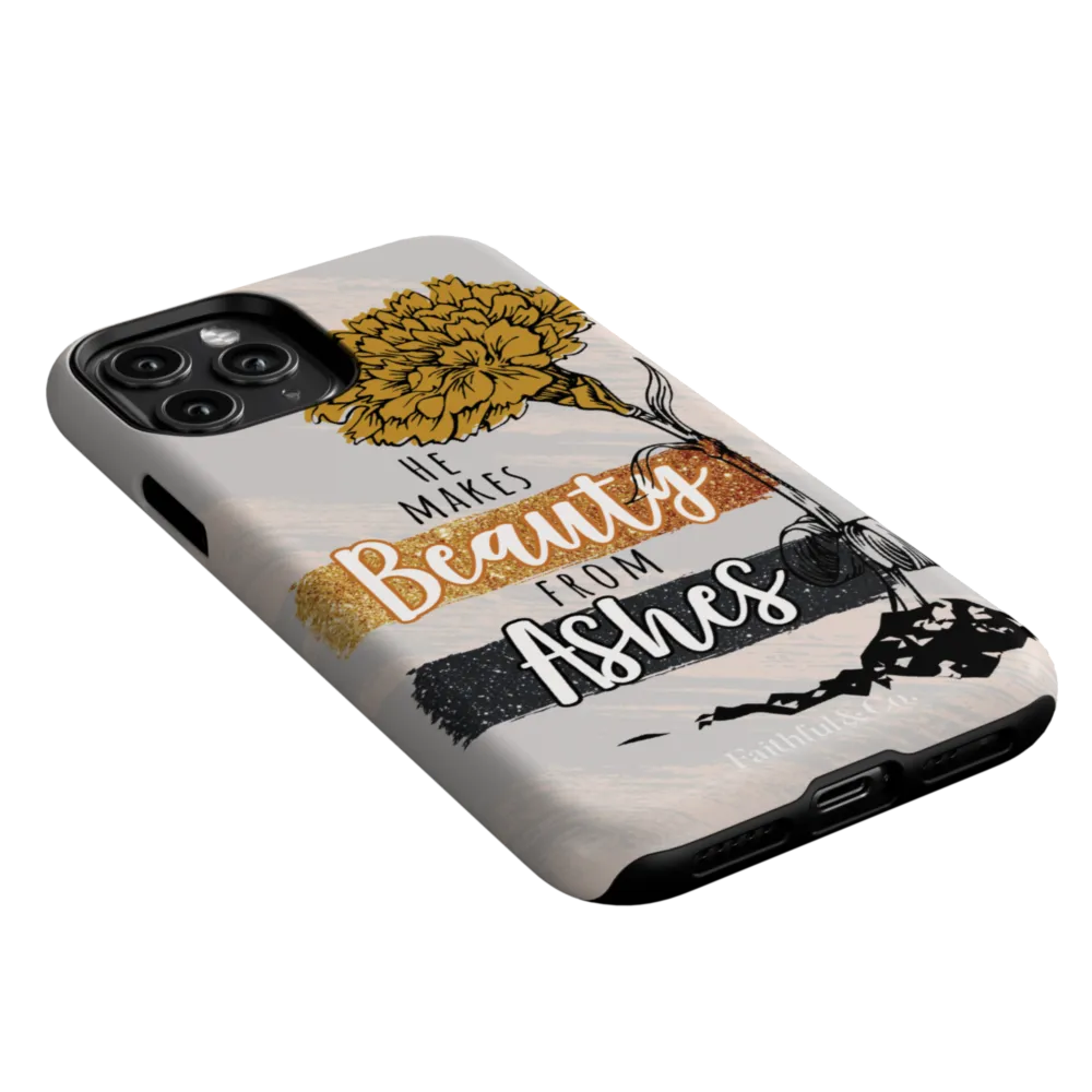 He Makes Beauty From Ashes Tough Phone Case