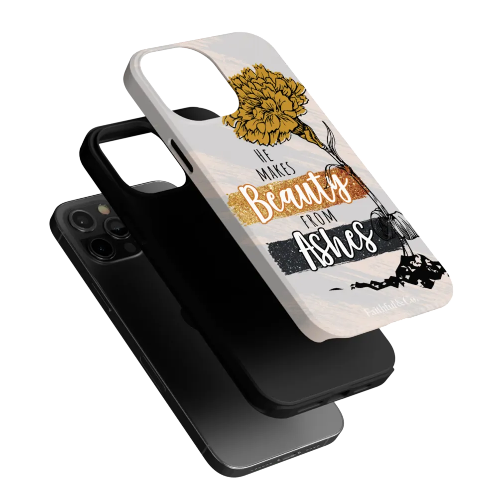 He Makes Beauty From Ashes Tough Phone Case