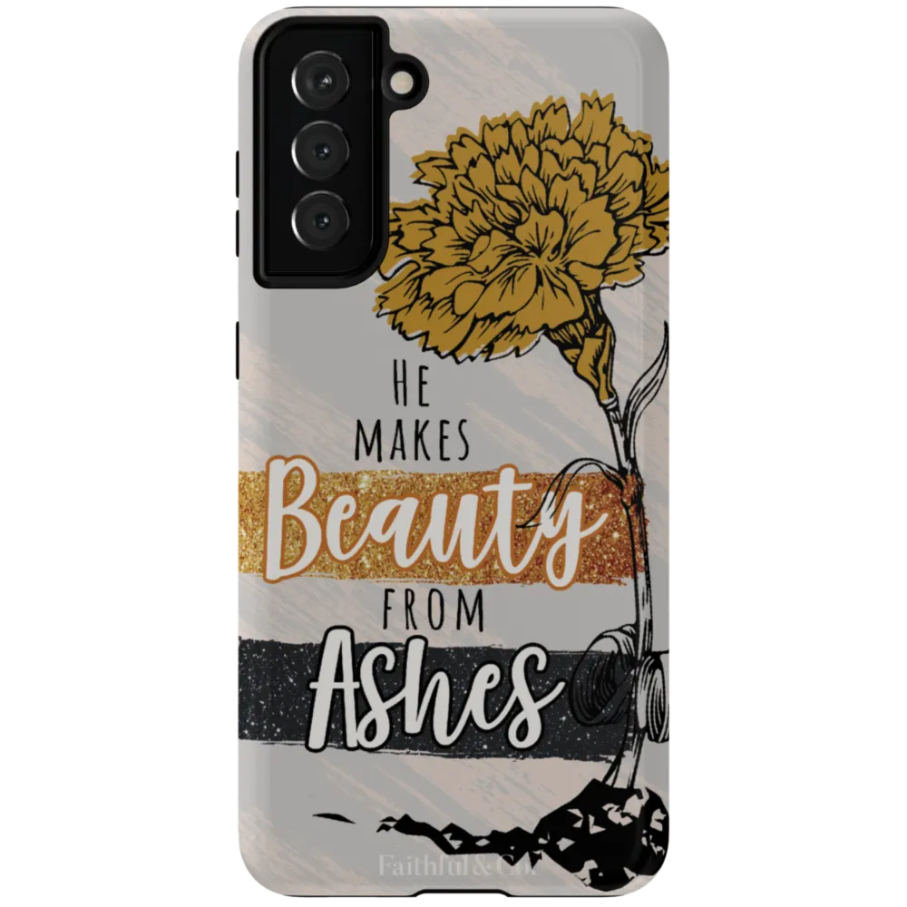 He Makes Beauty From Ashes Tough Phone Case