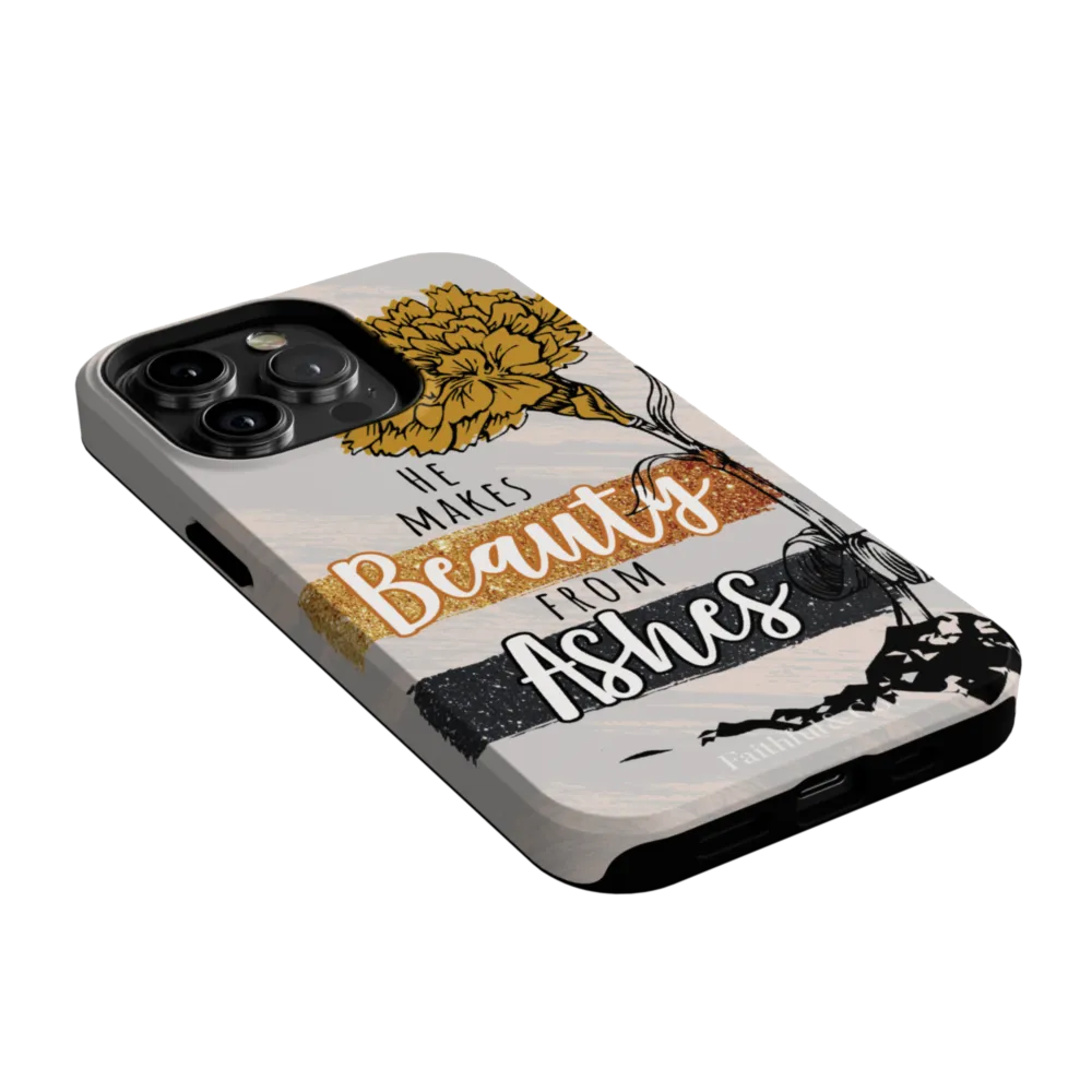 He Makes Beauty From Ashes Tough Phone Case