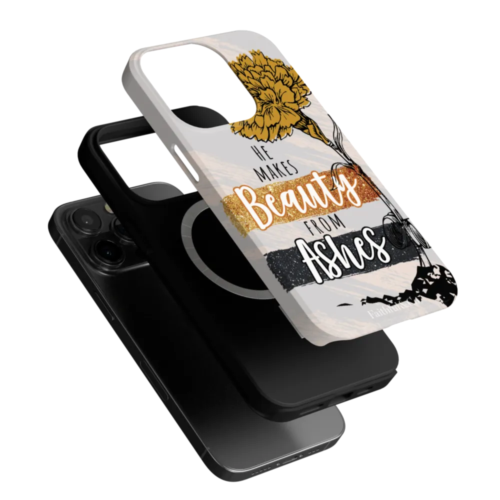 He Makes Beauty From Ashes Tough Phone Case