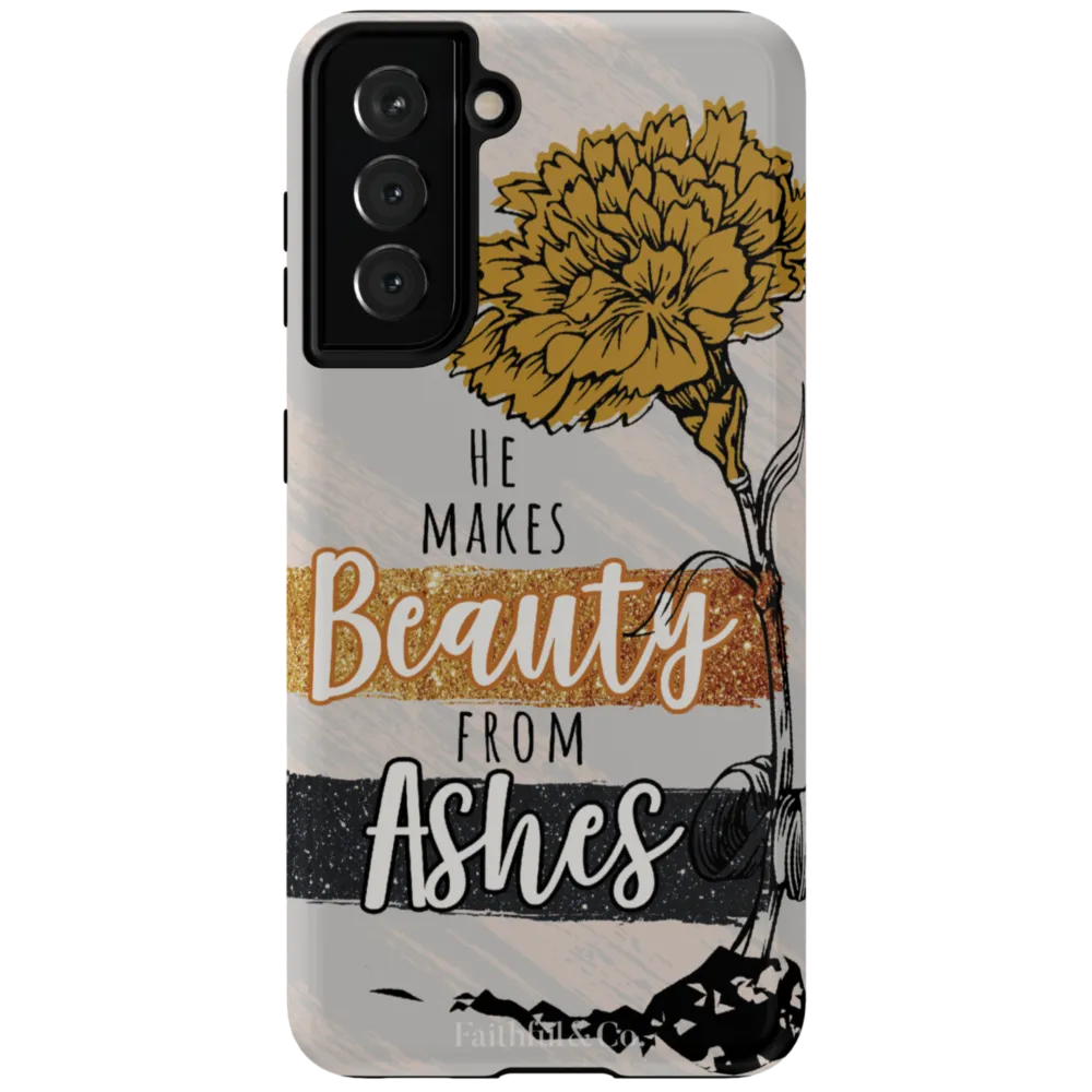 He Makes Beauty From Ashes Tough Phone Case