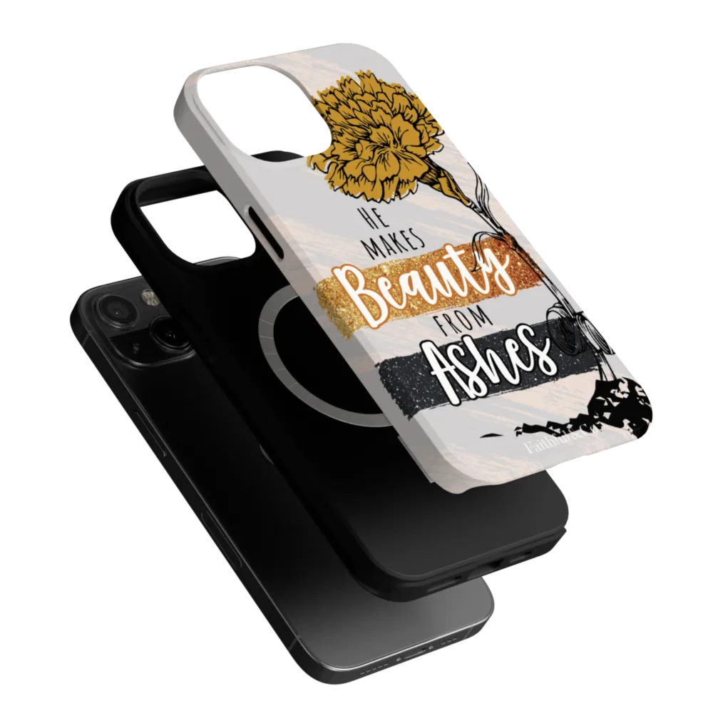 He Makes Beauty From Ashes Tough Phone Case